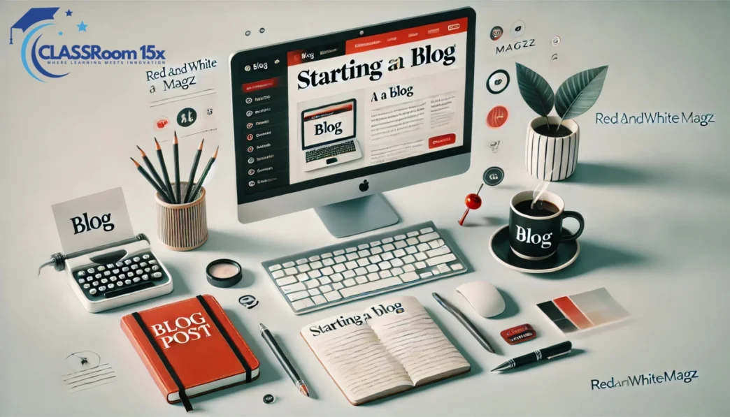 How to Start a Blog on RedandWhiteMagz.com: A Complete Guide