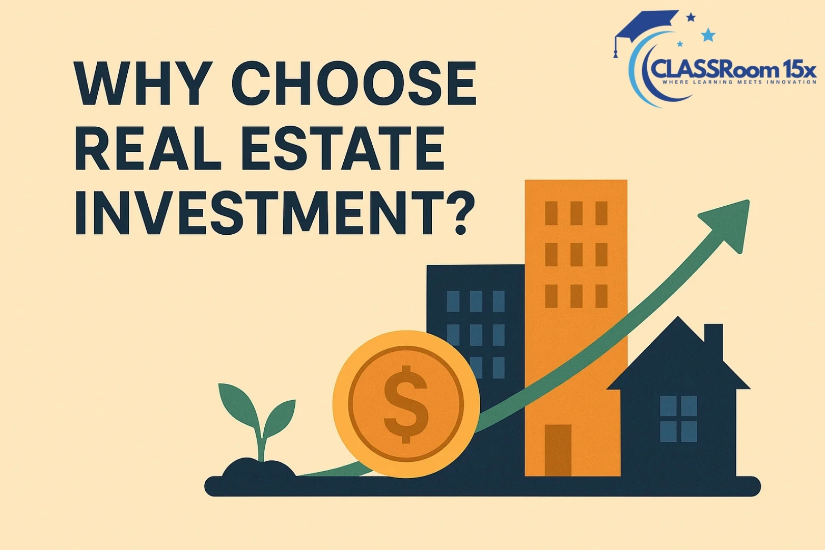 Why Choose Real Estate Investment?