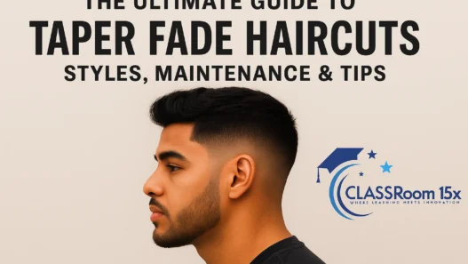 The Ultimate Guide to Taper Fade Haircuts: Styles, Maintenance & Tips