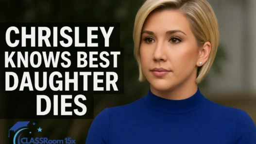 Chrisley Knows Best Daughter Dies: A Heartbreaking Loss and What We Know